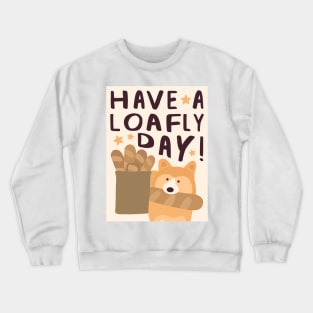 Have a Loafly Day! Crewneck Sweatshirt